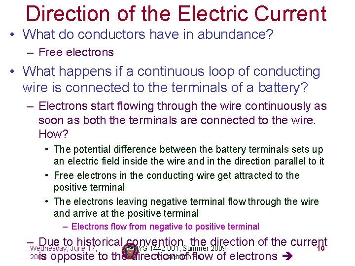 Direction of the Electric Current • What do conductors have in abundance? – Free
