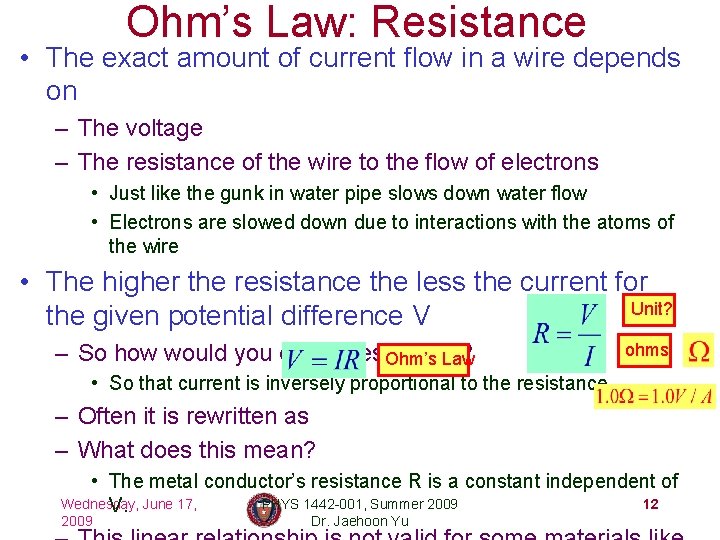 Ohm’s Law: Resistance • The exact amount of current flow in a wire depends