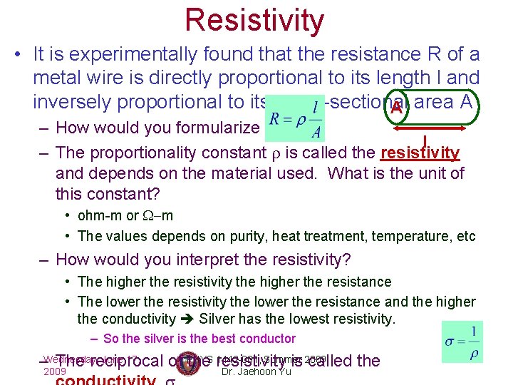 Resistivity • It is experimentally found that the resistance R of a metal wire