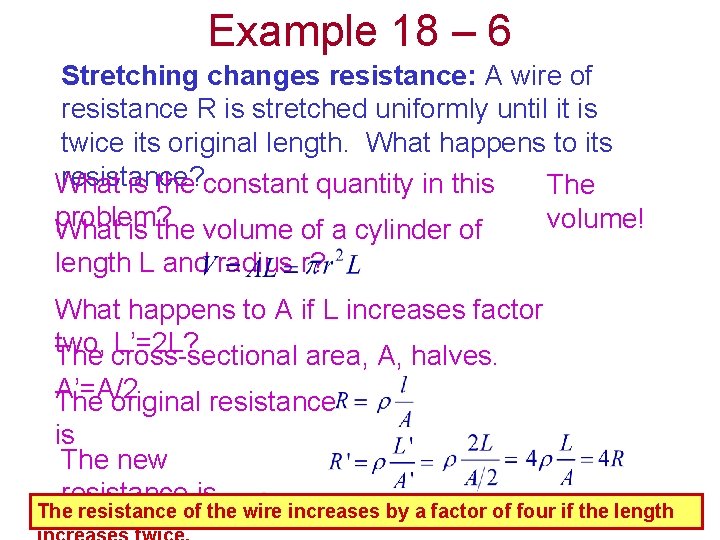 Example 18 – 6 Stretching changes resistance: A wire of resistance R is stretched