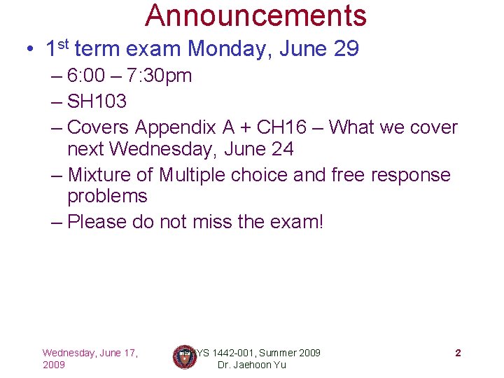 Announcements • 1 st term exam Monday, June 29 – 6: 00 – 7: