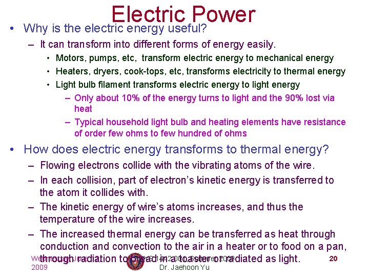  • Electric Power Why is the electric energy useful? – It can transform