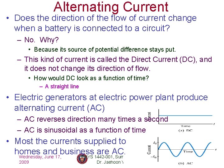 Alternating Current • Does the direction of the flow of current change when a