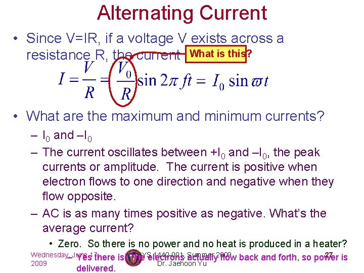 Alternating Current • Since V=IR, if a voltage V exists across a resistance R,