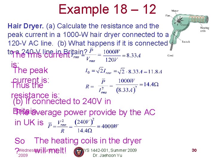 Example 18 – 12 Hair Dryer. (a) Calculate the resistance and the peak current