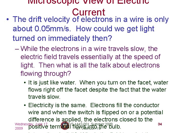 Microscopic View of Electric Current • The drift velocity of electrons in a wire