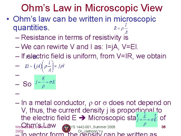 Ohm’s Law in Microscopic View • Ohm’s law can be written in microscopic quantities.
