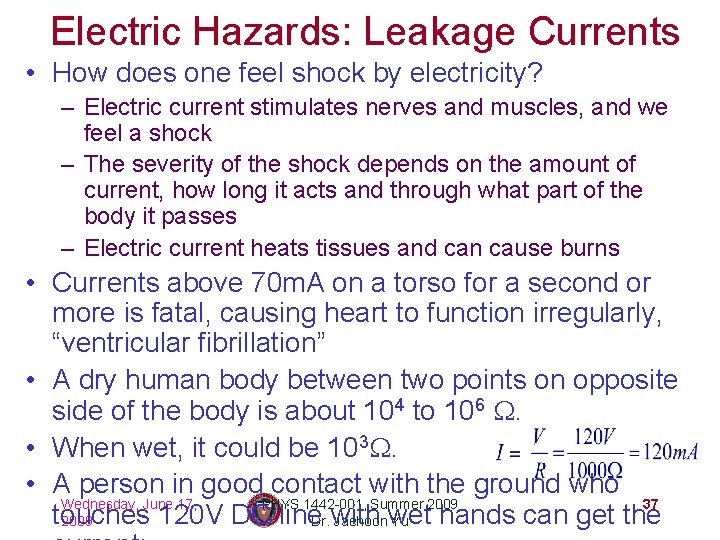 Electric Hazards: Leakage Currents • How does one feel shock by electricity? – Electric