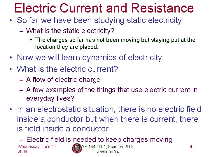 Electric Current and Resistance • So far we have been studying static electricity –