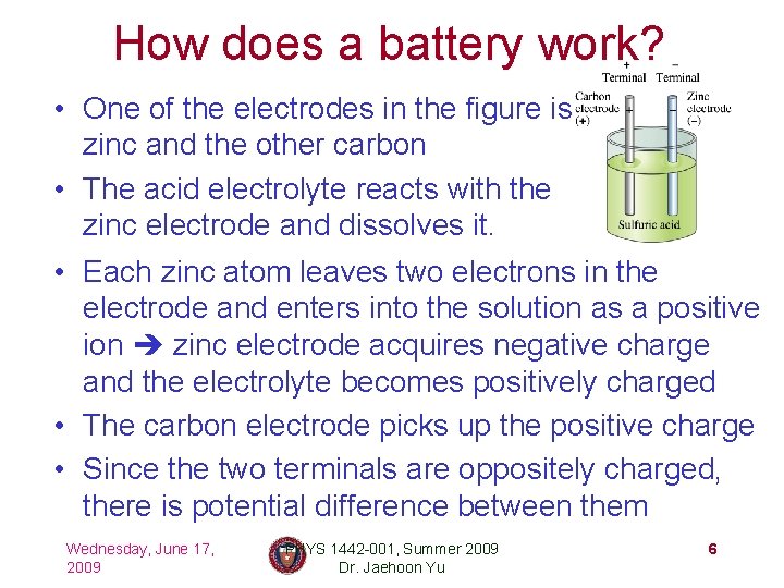 How does a battery work? • One of the electrodes in the figure is