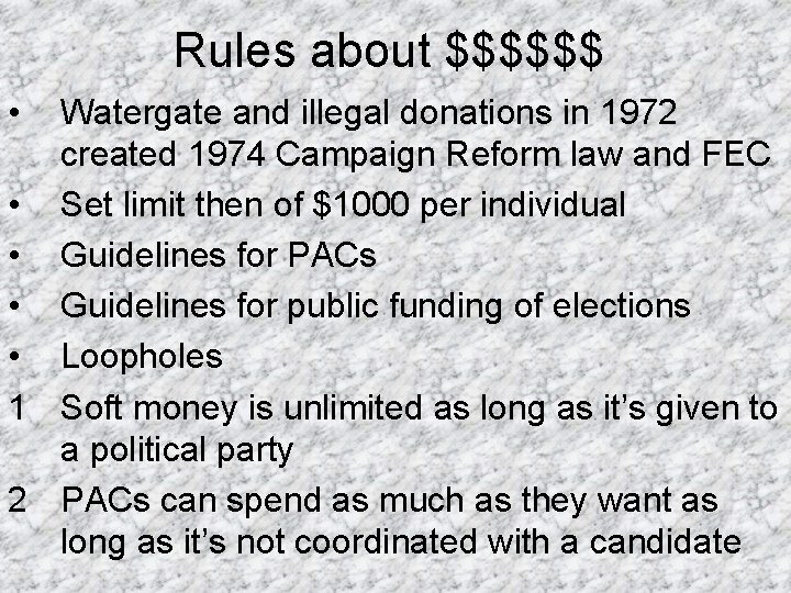 Rules about $$$$$$ • Watergate and illegal donations in 1972 created 1974 Campaign Reform