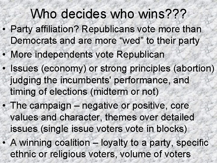 Who decides who wins? ? ? • Party affiliation? Republicans vote more than Democrats