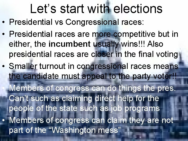 Let’s start with Let’s withelections • Presidential vs Congressional races: • Presidential races are
