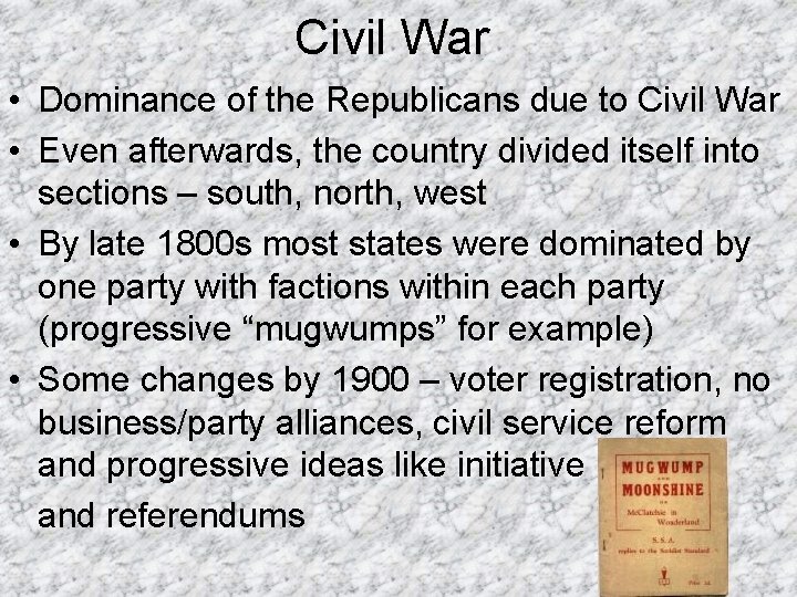 Civil War • Dominance of the Republicans due to Civil War • Even afterwards,