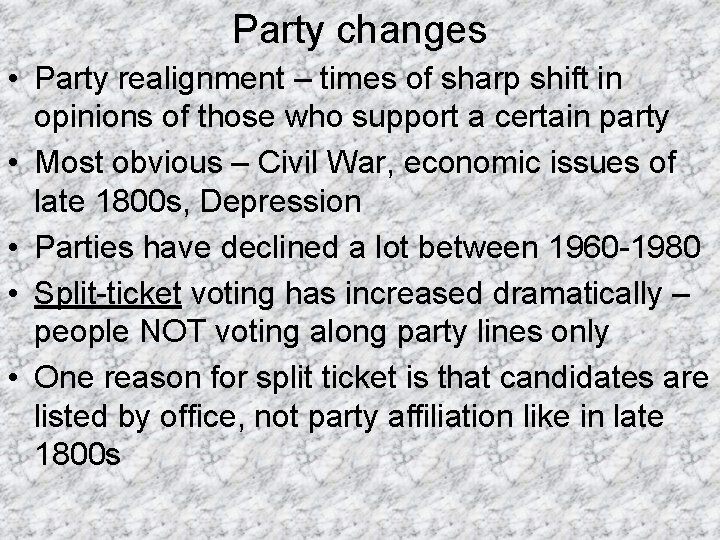 Party changes • Party realignment – times of sharp shift in opinions of those