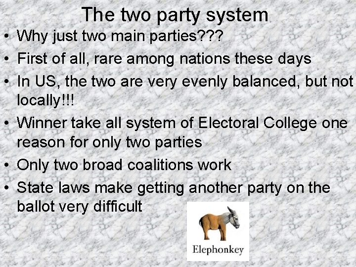 The two party system • Why just two main parties? ? ? • First