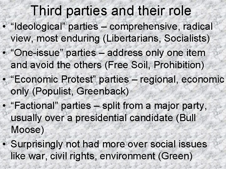 Third parties and their role • “Ideological” parties – comprehensive, radical view, most enduring