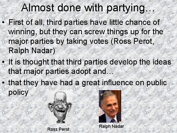 Almost done with partying… • First of all, third parties have little chance of