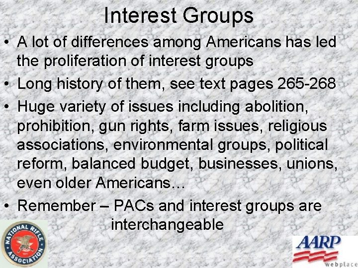 Interest Groups • A lot of differences among Americans has led the proliferation of