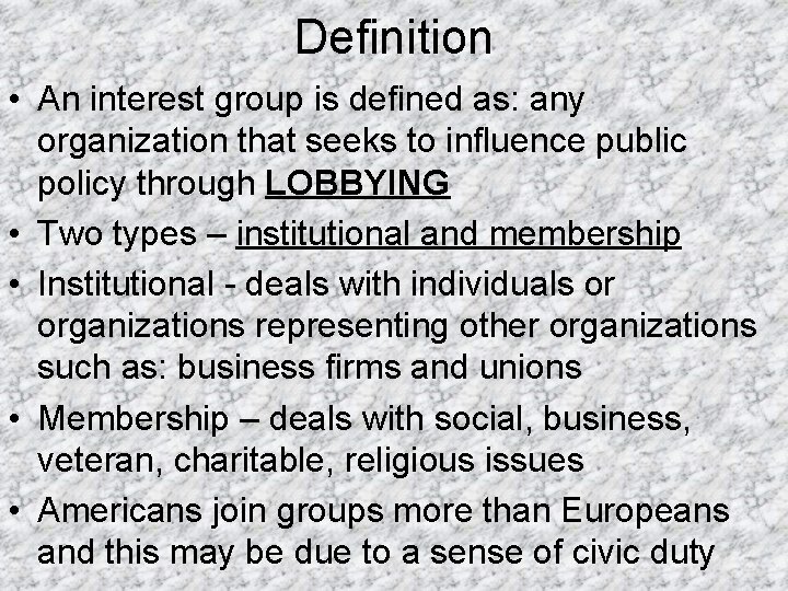 Definition • An interest group is defined as: any organization that seeks to influence