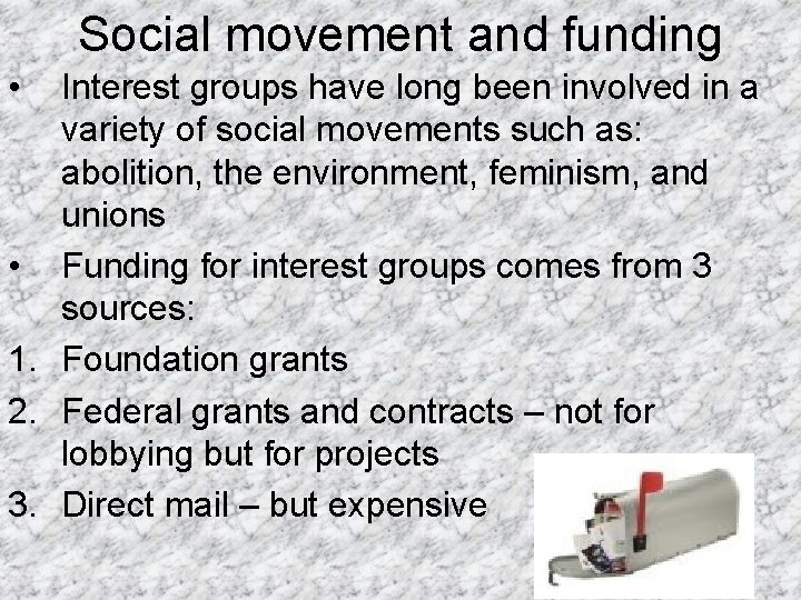 Social movement and funding • Interest groups have long been involved in a variety