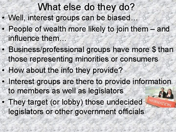 What else do they do? • Well, interest groups can be biased… • People