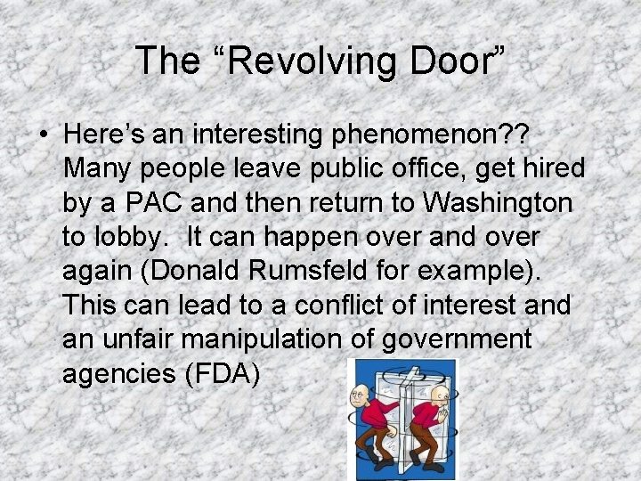 The “Revolving Door” • Here’s an interesting phenomenon? ? Many people leave public office,