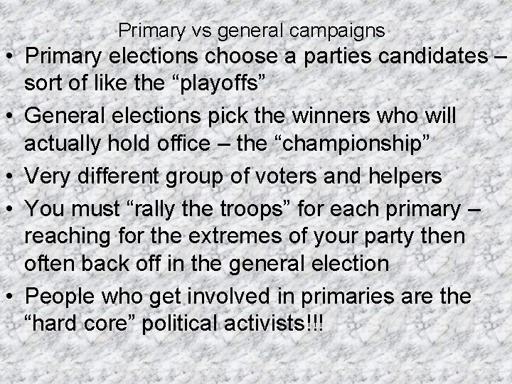 Primary vs general campaigns • Primary elections choose a parties candidates – sort of