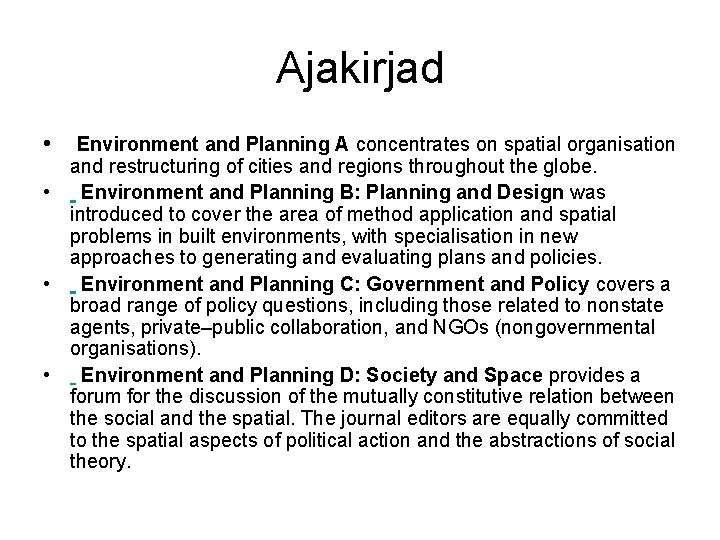 Ajakirjad • Environment and Planning A concentrates on spatial organisation and restructuring of cities Ajakirjad • Environment and Planning A concentrates on spatial organisation and restructuring of cities