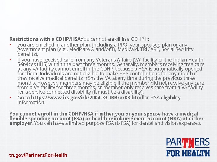 Restrictions with a CDHP/HSA: You cannot enroll in a CDHP if: • you are