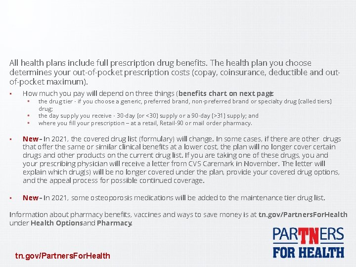 All health plans include full prescription drug benefits. The health plan you choose determines