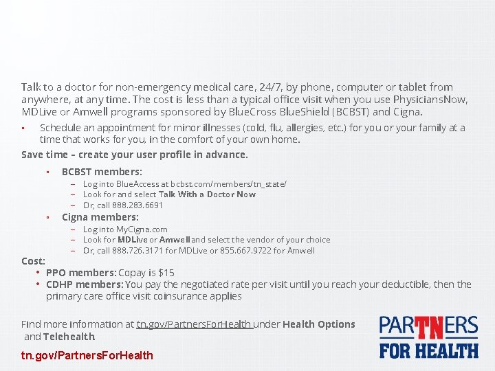 Talk to a doctor for non-emergency medical care, 24/7, by phone, computer or tablet