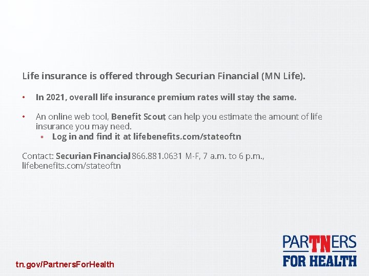 Life insurance is offered through Securian Financial (MN Life). • In 2021, overall life