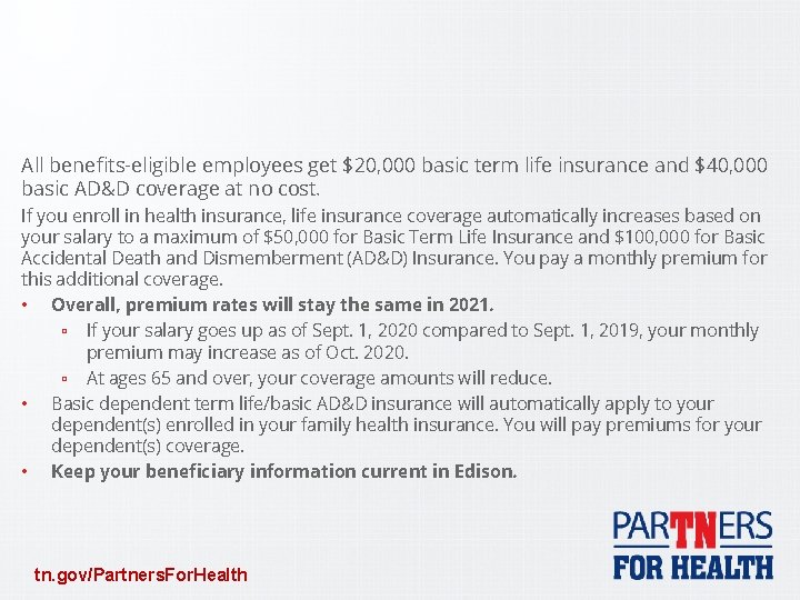 All benefits-eligible employees get $20, 000 basic term life insurance and $40, 000 basic