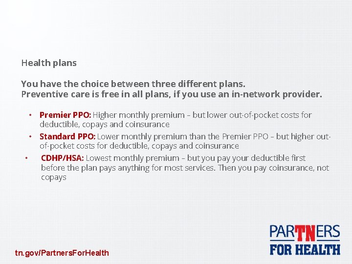 Health plans You have the choice between three different plans. Preventive care is free