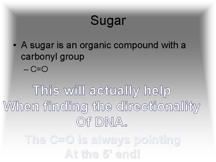 Sugar • A sugar is an organic compound with a carbonyl group – C=O