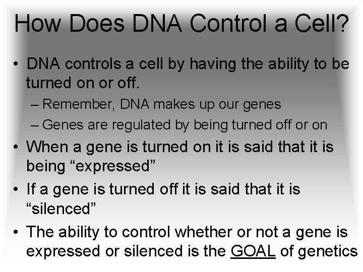 How Does DNA Control a Cell? • DNA controls a cell by having the