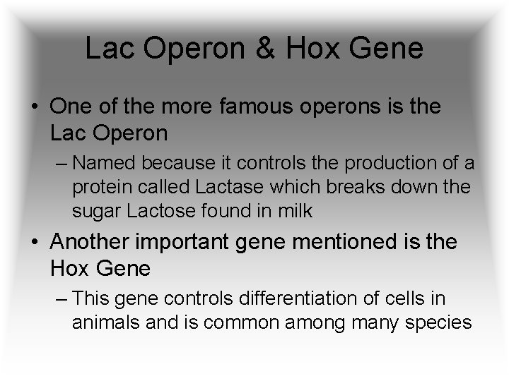 Lac Operon & Hox Gene • One of the more famous operons is the