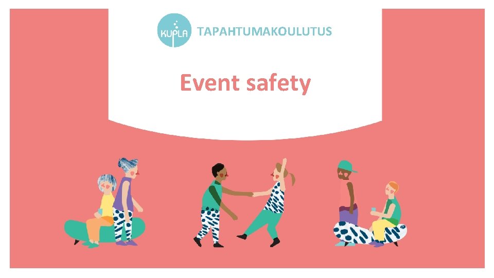 TAPAHTUMAKOULUTUS Event safety 