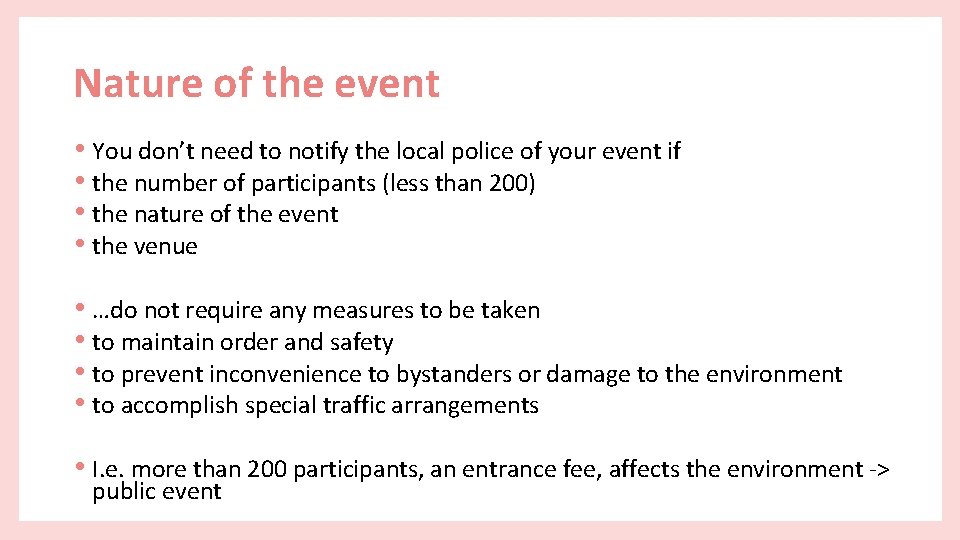 Nature of the event • You don’t need to notify the local police of