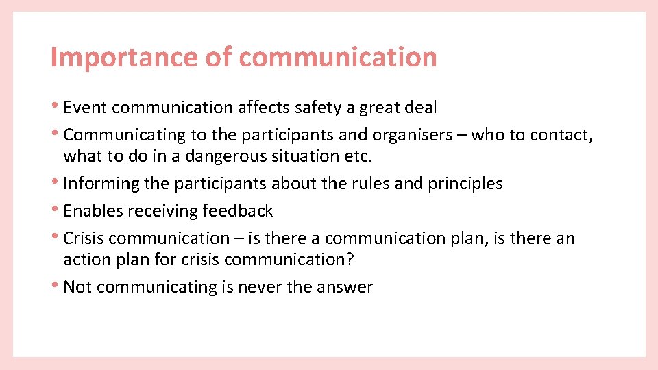 Importance of communication • Event communication affects safety a great deal • Communicating to