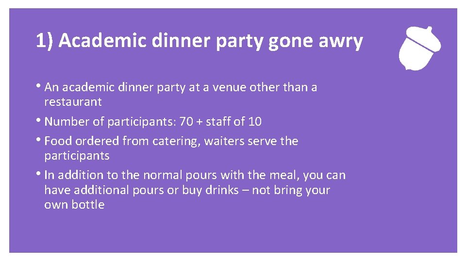 1) Academic dinner party gone awry • An academic dinner party at a venue
