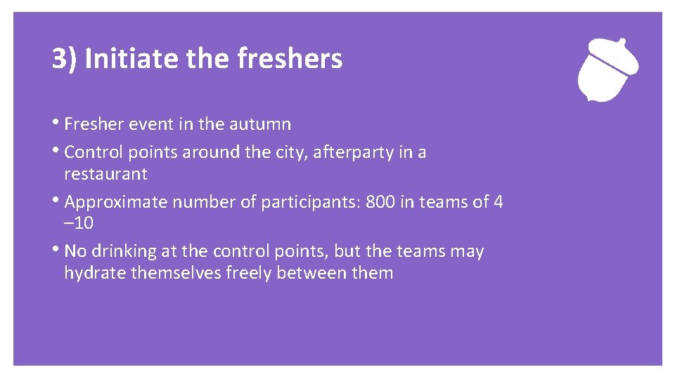 3) Initiate the freshers • Fresher event in the autumn • Control points around
