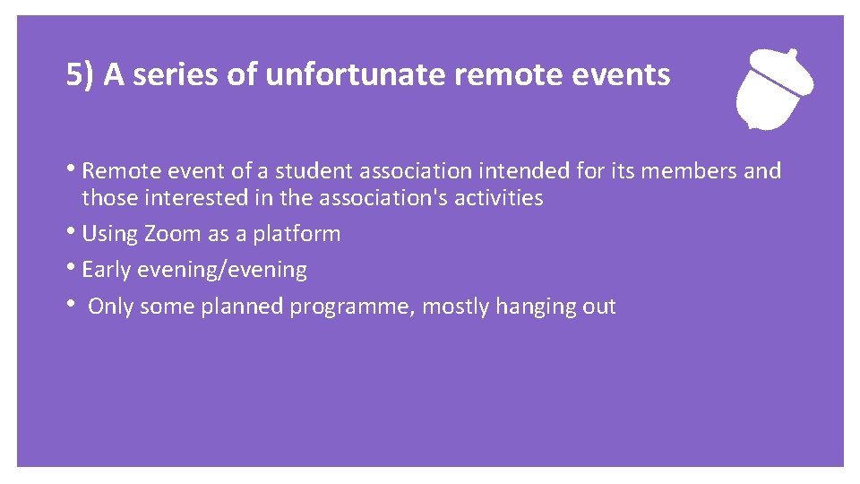 5) A series of unfortunate remote events • Remote event of a student association