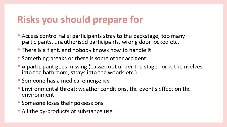 Risks you should prepare for • Access control fails: participants stray to the backstage,