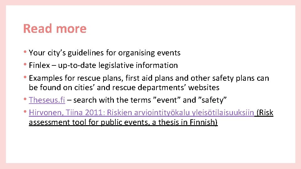 Read more • Your city’s guidelines for organising events • Finlex – up-to-date legislative