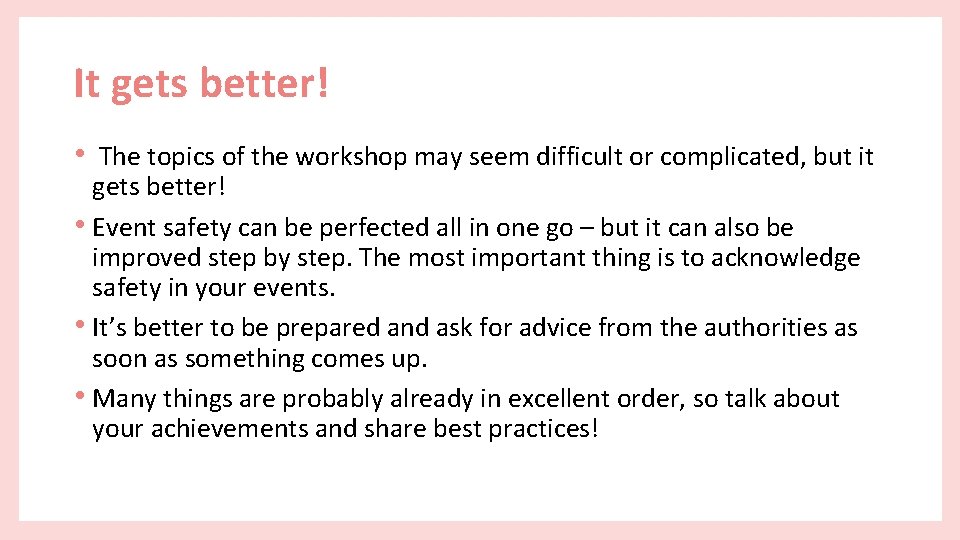 It gets better! • The topics of the workshop may seem difficult or complicated,