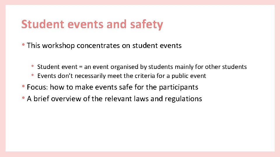 Student events and safety • This workshop concentrates on student events • Student event