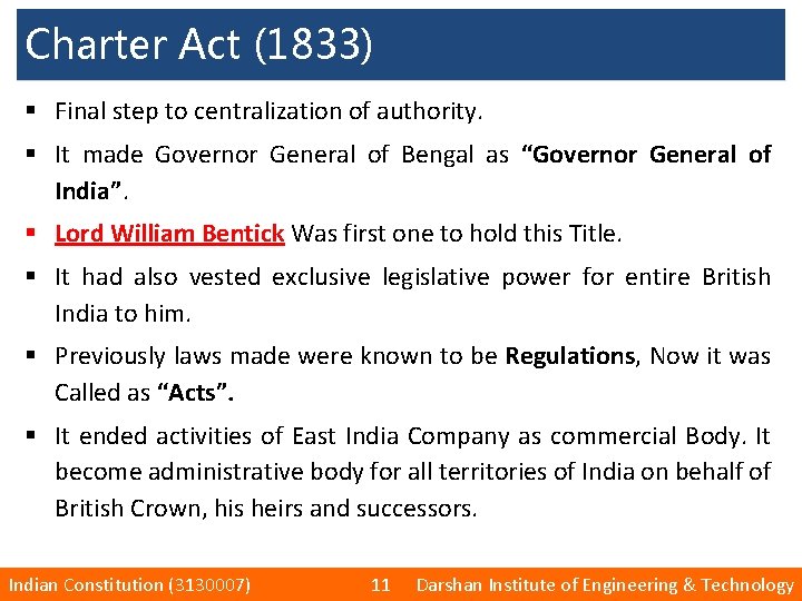 Charter Act (1833) § Final step to centralization of authority. § It made Governor