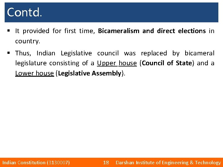 Contd. § It provided for first time, Bicameralism and direct elections in country. §